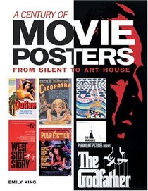 A Century of Movie Posters : From Silent to Art House
