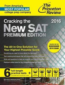 Cracking the New SAT Premium Edition with 6 Practice Tests, 2016: Created for the Redesigned 2016 Exam (College Test Preparation)