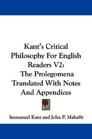 Kant's Critical Philosophy For English Readers V2: The Prolegomena Translated With Notes And Appendices