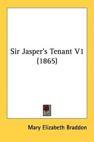 Sir Jasper's Tenant V1 (1865)