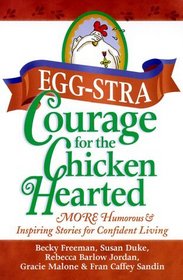 Eggstra Courage for the Chicken Hearted: More Heartfelt Stories to Encourage Confident Living