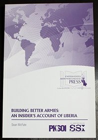 Building Better Armies: An Insider's Account of Liberia with CD