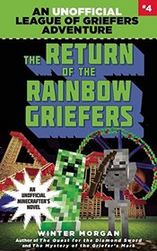 The Return of the Rainbow Griefers: An Unofficial League of Griefers Adventure, #4 (League of Griefers Series)