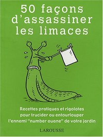 50 Facons d'assassiner les limaces (French Edition)