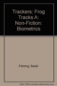 Trackers: Frog Tracks A: Non-fiction: Biometrics