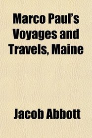 Marco Paul's Voyages and Travels, Maine