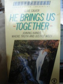 He Brings Us Together: Joining Hands Where Truth and Justice Meet (Foundations)