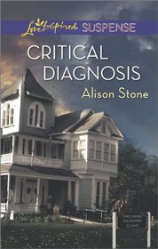 Critical Diagnosis (Love Inspired Suspense, No 402)