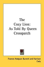 The Cozy Lion: As Told By Queen Crosspatch