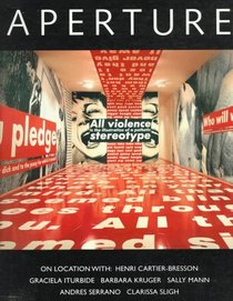 Aperture - On Location With: Henri Cartier-Bresson, Graciela Iturbide, Barbara Kruger, Sally Mann, Andres Serrano, Clarissa Sligh