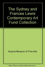 The Sydney and Frances Lewis Contemporary Art Fund Collection