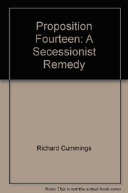 Proposition Fourteen: A Secessionist Remedy