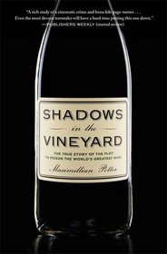 Shadows in the Vineyard: The True Story of the Plot to Poison the World's Greatest Wine
