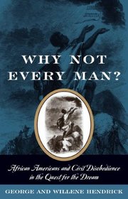 Why Not Every Man?: African Americans and Civil Disobedience in the Quest for the Dream