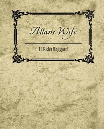 Allan's Wife - H. Rider Haggard