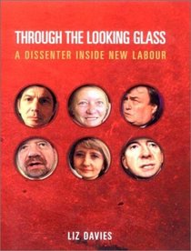 Through the Looking Glass: A Dissenter Inside New Labour