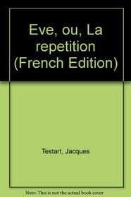 Eve, ou, La repetition (French Edition)