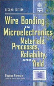 Wire Bonding in Microelectronics: Materials, Processes, Reliability, and Yield