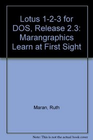 Lotus 1-2-3 for Dos, Release 2.3 (Marangraphics Learn at First Sight)