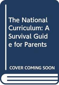 The National Curriculum: A Survival Guide for Parents