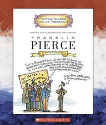 Franklin Pierce: Fourteenth President 1853 - 1857 (Getting to Know the Us Presidents)