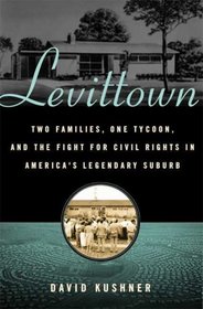 Levittown: Two Extraordinary Families, One Ruthless Tycoon, and the Fight for the American Dream