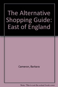 The Alternative Shopping Guide: East of England