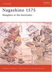 Nagashino 1575: Slaughter at the Barricades (Campaign , Vol 60)