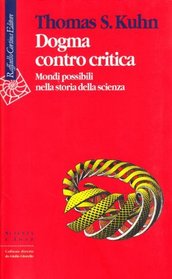 Dogma contro critica. Mondi possibili nella storia della scienza