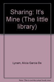 Sharing: It's Mine (The Little Library)