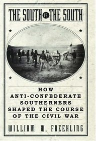 The South Vs. the South: How Anti-Confederate Southerners Shaped the Course of the Civil War