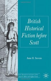 British Historical Fiction before Scott (Palgrave Studies in the Enlightenment, Romanticism and Cultures of Print)