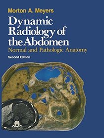 Dynamic radiology of the abdomen: Normal and pathologic anatomy