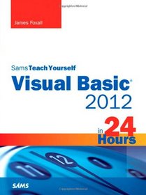 Sams Teach Yourself Visual Basic 2012 in 24 Hours, Complete Starter Kit (Sams Teach Yourself -- Hours)