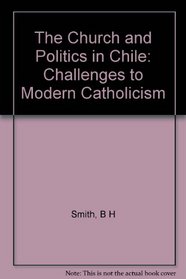 The Church and Politics in Chile, Challenges to Modern Catholicism
