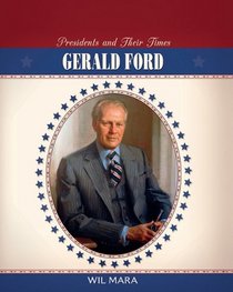 Gerald Ford (Presidents and Their Times)