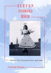 Eleven Stories High : Growing Up in Stuyvesant Town, 1948-1968