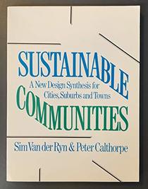 Sustainable Communities - A New Design Synthesis for Cities, Suburbs and Towns