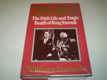 Too Rich: The High Life and Tragic Death of King Farouk