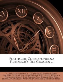 Politische Correspondenz Friedrich's Des Grossen ... (French Edition)