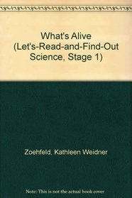What's Alive (Let's-Read-and-Find-Out Science, Stage 1)