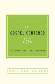 The Gospel-Centered Life Participant's Guide