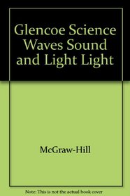 Glencoe Science Waves Sound and Light Light