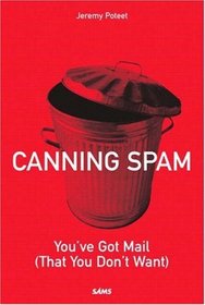 Canning Spam : You've Got Mail (That You Don't Want)