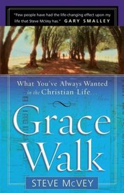 Grace Walk: What You've Always Wanted in the Christian Life