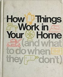 How Things Work in Your Home, and What to Do When They Don't