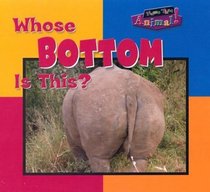 Whose Bottom Is This (Name That Animal)