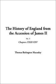 The History of England from the Accession of James II, Vol. 5: Chapters XXIII-XXV (v. 5)