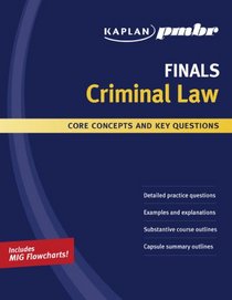 Kaplan PMBR Finals: Criminal Law: Core Concepts and Key Questions (Kaplan Pmbr Finals)