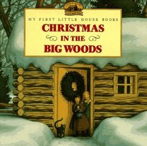 Christmas in the Big Woods (My First Little House Books)